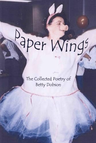 Immagine stock per Paper Wings: The Collected Poetry Of Betty Dobson