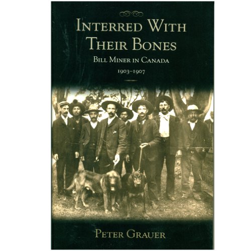 Stock image for Interred with Their Bones: Bill Miner in Canada 1903-1907 for sale by Zoom Books Company