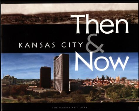 Imagen de archivo de Kansas City: Then & Now a la venta por SecondSale