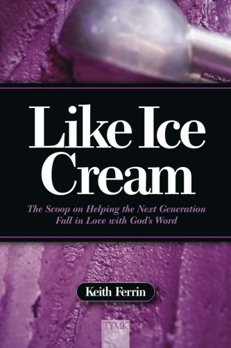 Imagen de archivo de Like Ice Cream: The Scoop on Helping the Next Generation Fall in Love with God's Word a la venta por Gulf Coast Books
