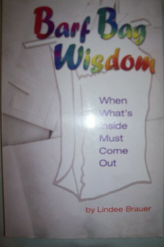 Stock image for Barf Bag Wisdom: When What's Inside Must Come Out (The Bag Series) (Volume 1) for sale by Books From California