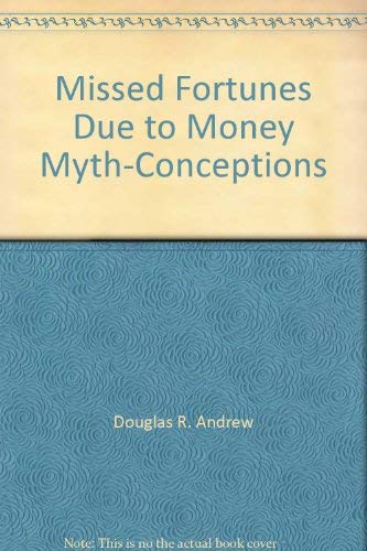 Beispielbild fr Missed Fortunes Due to Money Myth-Conceptions zum Verkauf von The Book Garden