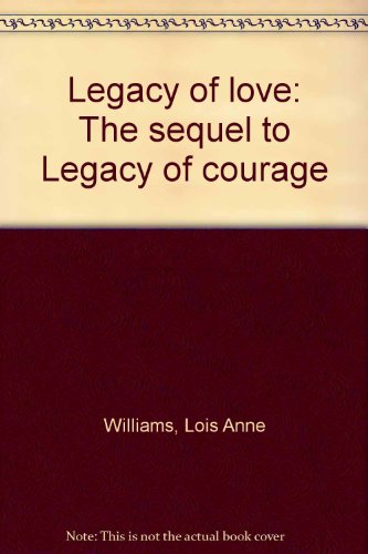 Imagen de archivo de Legacy of love: The sequel to Legacy of courage a la venta por MyLibraryMarket