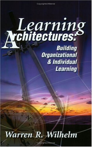 Beispielbild fr Learning Architectures: Building Organizational and Individual Learning zum Verkauf von ThriftBooks-Dallas