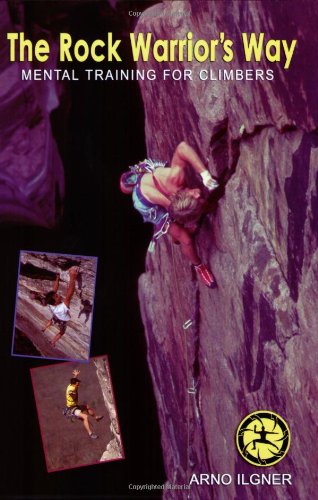 Beispielbild fr The Rock Warrior's Way: Mental Training for Climbers zum Verkauf von GF Books, Inc.
