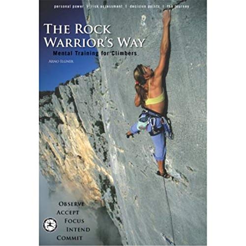 Beispielbild fr The Rock Warriors Way: Mental Training for Climbers zum Verkauf von Goodwill of Colorado