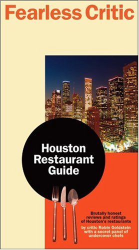 Stock image for Fearless Critic Houston Restaurant Guide : Brutally Honest Undercover Chefs and Food Writers Rate More Than 400 Places to Eat for sale by Better World Books: West