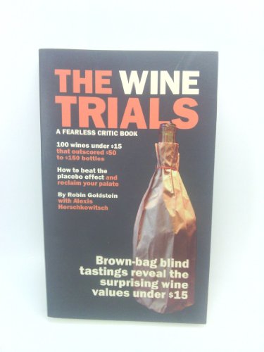 Beispielbild fr The Wine Trials: 100 Everyday Wines Under $15 that Beat $50 to $150 Wines in Brown-Bag Blind Tastings zum Verkauf von SecondSale