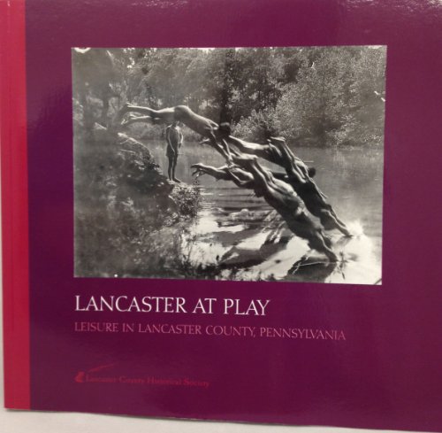 Stock image for Lancaster at Play; Leisure in Lancaster County, PA for sale by Half Price Books Inc.