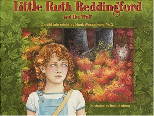 Imagen de archivo de Little Ruth Reddingford (and the Wolf) : An Old Tale retold by Hank Wesselman, PH. D a la venta por Better World Books