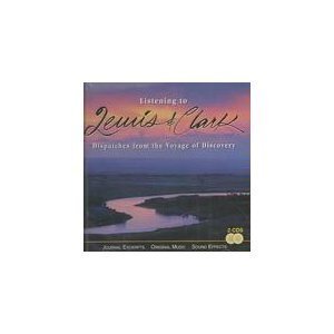 Listening to Lewis & Clark: Dispatches from the Voyage of Discovery (9780974021003) by Schmidt, Thomas