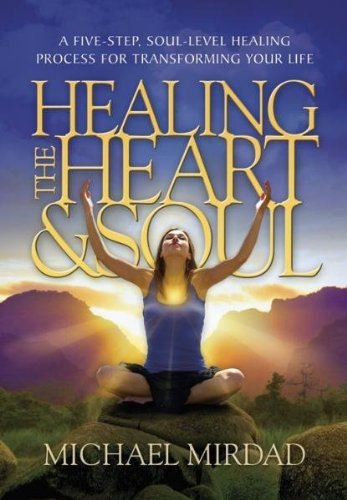 Stock image for Healing the Heart & Soul: A Five-Step, Soul-Level Healing Process for Transforming Your Life for sale by HPB Inc.