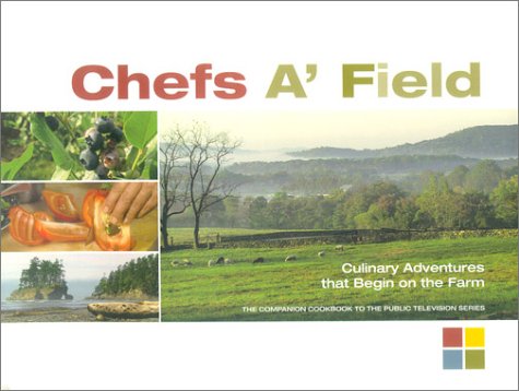 Chefs A' Field (9780974028606) by Schreiber, Cory; O'Connell, Patrick; Jardins, Traci Des; III, Frank Stitt; Douglas, Tom; Pouillon, Nora; Hoffman, Peter; Quatrano, Anne;...