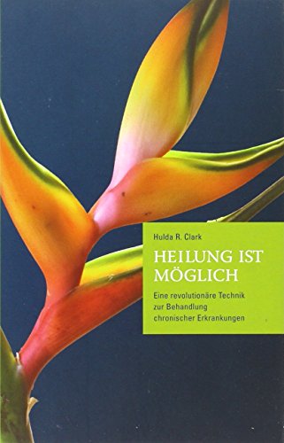 Beispielbild fr Heilung ist mglich: Eine revolutionre Technik zur Behandlung chronischer Erkrankungen zum Verkauf von medimops