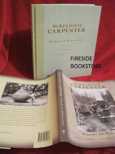 Beispielbild fr Aurelius O. Carpenter: Photographer of the Mendocino Frontier zum Verkauf von Time Tested Books