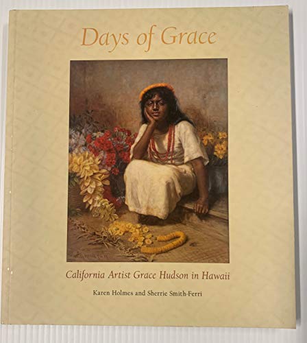Stock image for Days of Grace California Artist Grace Hudson in Hawaii for sale by Treehorn Books