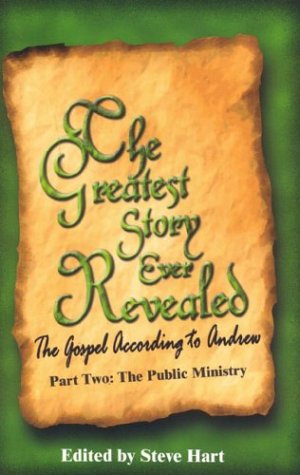 Stock image for The Greatest Story Ever Revealed: The Gospel According to Andrew Part Two the Public Ministry for sale by Wonder Book