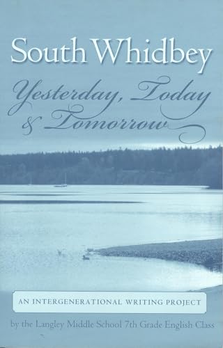 Stock image for South Whidbey: Yesterday, Today & Tomorrow (an Intergenerational Writing project) for sale by Vashon Island Books