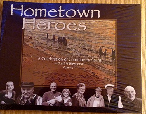 9780974032719: Hometown Heroes. (A Celebration of Community Spirit on South Whidbey Island, I)