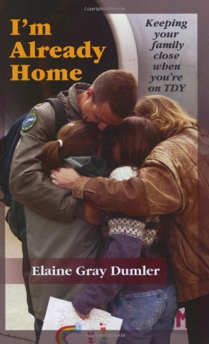 Stock image for I'm Already Home: Keeping Your Family Close When You're on TDY for sale by Wonder Book