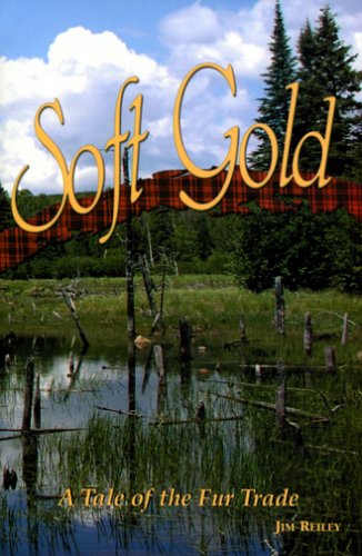 Beispielbild fr Soft Gold: A Tale of the Fur Trade. zum Verkauf von Books  Revisited