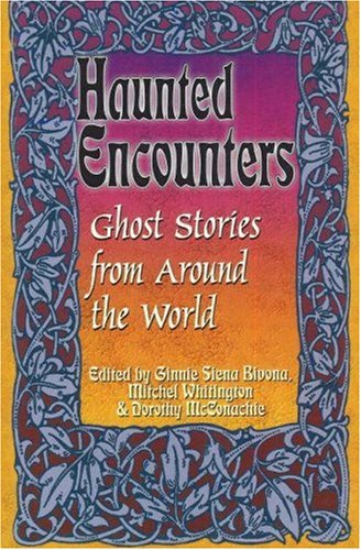 Beispielbild fr Haunted Encounters-Ghost Stories from Around the World zum Verkauf von Half Price Books Inc.