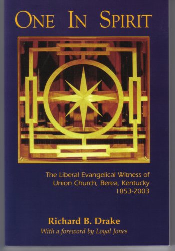 Beispielbild fr ONE IN SPIRIT: THE LIBERAL EVANGELICAL WITNESS OF UNION CHURCH, BEREA, KENTUCKY 1853 - 2003 zum Verkauf von Once Upon A Time Books