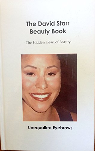 9780974040608: The David Starr Beauty Book, Unequaled Eyebrows