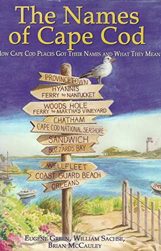 Stock image for The Names of Cape Cod : How Cape Cod Places Got Their Names and What They Mean for sale by Better World Books