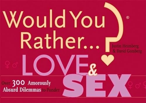 Imagen de archivo de Would You Rather.?: Love and Sex: Over 300 Amorously Absurd Dilemmas to Ponder a la venta por SecondSale