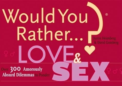 9780974043951: Would You Rather...?: Love and Sex: Over 300 Amorously Absurd Dilemmas to Ponder