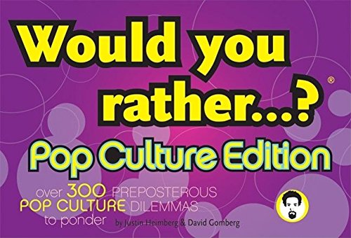 Imagen de archivo de Would You Rather.?: Pop Culture Edition: Over 300 Preposterous Pop Culture Dilemmas to Ponder a la venta por HPB-Movies
