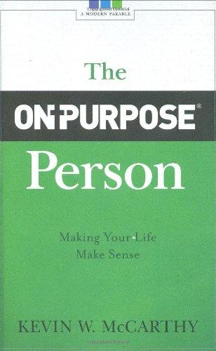 Stock image for The On-Purpose Person: Making Your Life Make Sense for sale by SecondSale