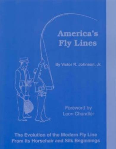 9780974053103: America's Fly Lines - The Evolution of the Modern Fly Line From Its Horsehair and Silk Beginnings