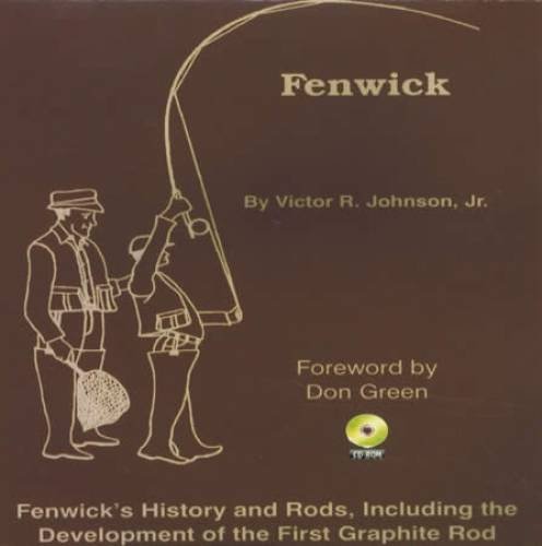 9780974053110: Fenwick: Fenwick's History and Rods, Including the Development of the First Graphite Rod