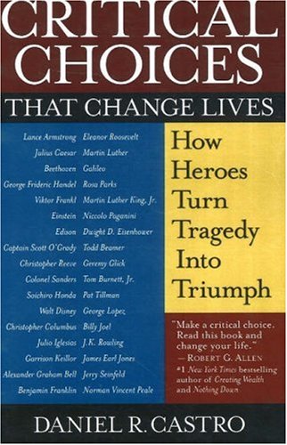 Beispielbild fr Critical Choices That Change Lives: How Heroes Turn Tragedy Into Triumph zum Verkauf von SecondSale