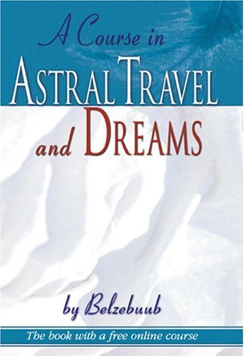 9780974056012: A Course in Astral Travel and Dreams