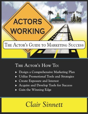 Stock image for Actors Working: The Actor's Guide to Marketing Success for sale by Firefly Bookstore