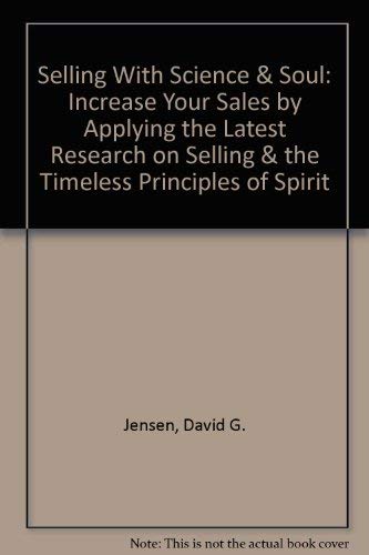 Beispielbild fr Selling with Science and Soul : Increase Your Sales by Applying the Latest Research on Selling and the Timeless Principles of Spirit zum Verkauf von Better World Books