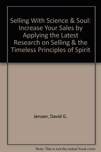 Imagen de archivo de Selling with Science and Soul : Increase Your Sales by Applying the Latest Research on Selling and the Timeless Principles of Spirit a la venta por Better World Books