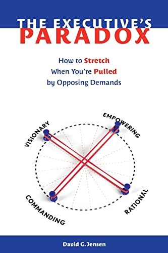 Imagen de archivo de The Executive's Paradox: How to Stretch When You're Pulled by Opposing Demands a la venta por Bookmans