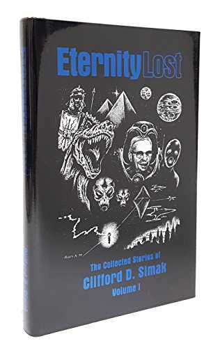 Stock image for Eternity Lost: The Collected Stories of Clifford D. Simak, Volume 1 for sale by Fahrenheit's Books