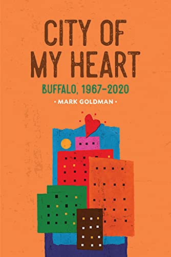 Stock image for City of My Heart: Buffalo, 1967-2020 for sale by Goodwill Books