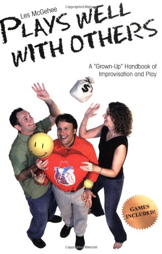 Imagen de archivo de Les McGehee Plays Well With Others: A "Grown-Up" Handbook of Improvisation and Play a la venta por SecondSale