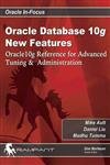 Stock image for Oracle Database 10g New Features: Oracle10g Reference for Advanced Tuning & Administration (Oracle In-Focus series) for sale by Wonder Book