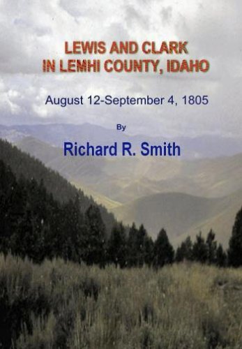 Stock image for Lewis and Clark in Lemhi County, Idaho: August 12 - September 4, 1805 for sale by Second Edition Books
