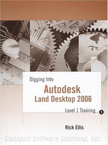 9780974081441: Digging Into Autodesk Land Desktop 2006 - Level 1 Training
