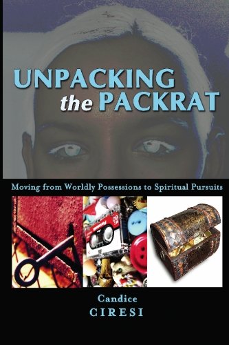 9780974084176: Unpacking the Packrat: Moving from Worldly Possessions to Spiritual Pursuits