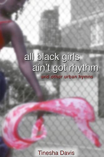 Imagen de archivo de All Black Girls Ain't Got Rhythm and other urban hymns a la venta por SecondSale