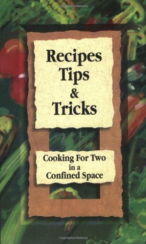 Stock image for Recipes, Tips & Tricks - Cooking For Two in a Confined Space for sale by ThriftBooks-Dallas